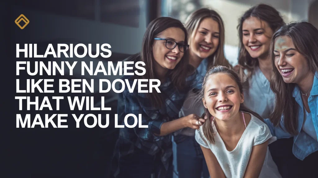 395+Hilarious Funny Names Like Ben Dover That Will Make You LOL