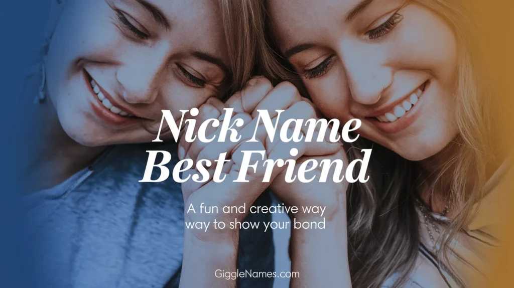 Nick Name Best Friend: A Fun and Creative Way to Show Your Bond