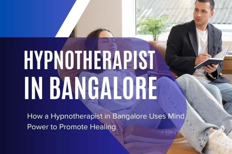 How a Hypnotherapist in Bangalore Uses Mind Power to Promote Healing Hypnotherapist in Bangalore